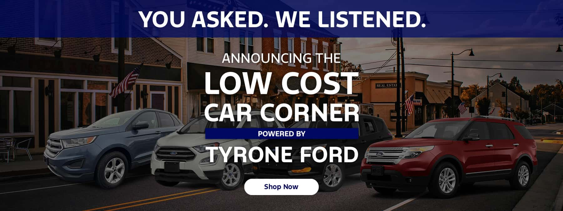 YOU ASKED. WE LISTENED at Tyrone Ford in Tyrone PA